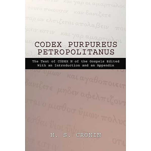 Codex Purpureus Petropolitanus / Texts and Studies Bd.5.4, H. S. Cronin