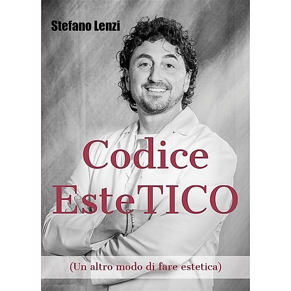 Codice EsteTICO (Un altro modo di fare estetica), Stefano Lenzi