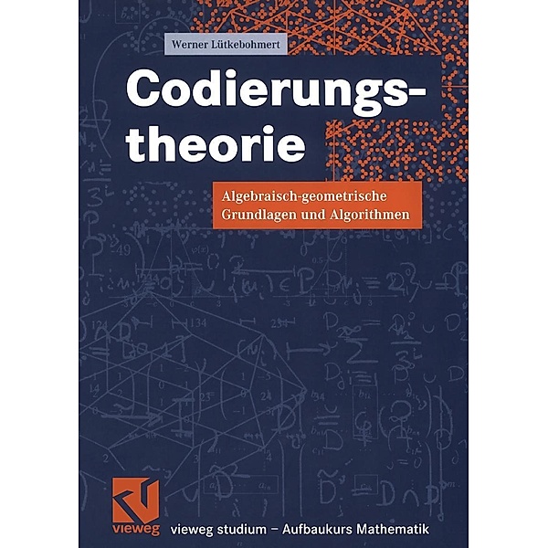 Codierungstheorie / vieweg studium; Aufbaukurs Mathematik, Werner Lütkebohmert
