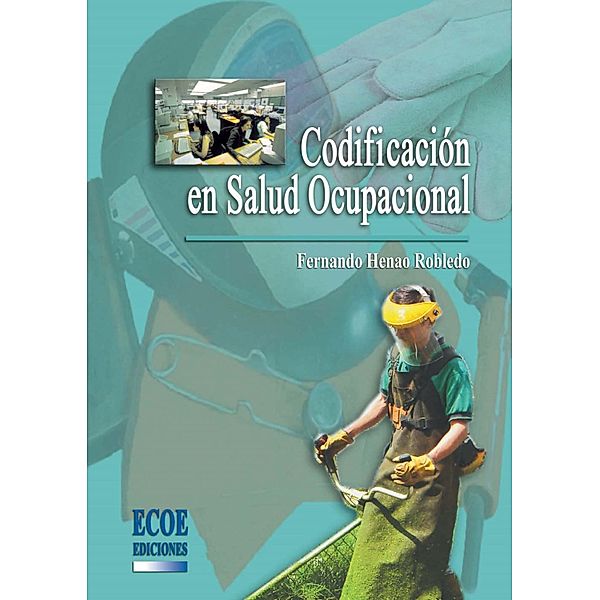 Codificación en salud ocupacional - 1ra edición, Fernando Henao Robledo