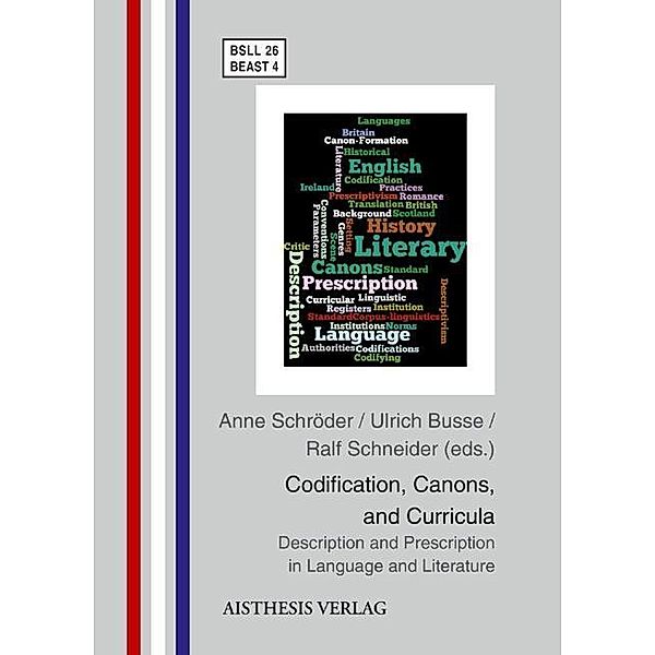 Codification, Canons and Curricula, Anne Schröder, Ralf Schneider, Ulrich Busse, Ingrid Tieken-Boon van Ostade, Claudia Claridge, Helge Nowak, Sabine Volk-Birke, Marie-Luise Egbert, Stefanie Preuss, Barbara Frank-Job, Charlotte Brewer, Joan Beal, Stephan Elspass, Péter Maitz, Stephan Gramley, Claudia Lange, Pam Peters, Eva Ulrike Pirker, Andrea Moll, Rolf Lohse, Claus Gnutzmann, Augustin Simo Bobda, Laurenz Volkmann, Markus Bieswanger