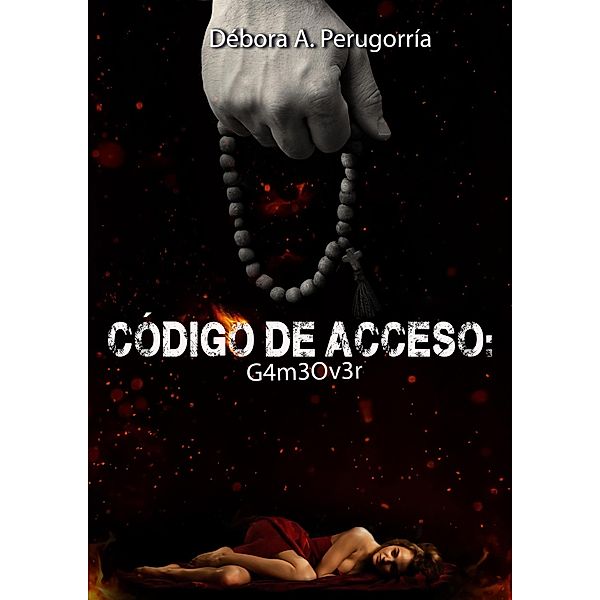 Código de Acceso: G4m30v3r / Código de Acceso, Débora A. Perugorría