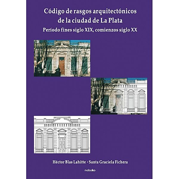 Código de rasgos arquitectónicos de la ciudad de La Plata, Hector Blas Lahitte, Santa Graciela Fichera