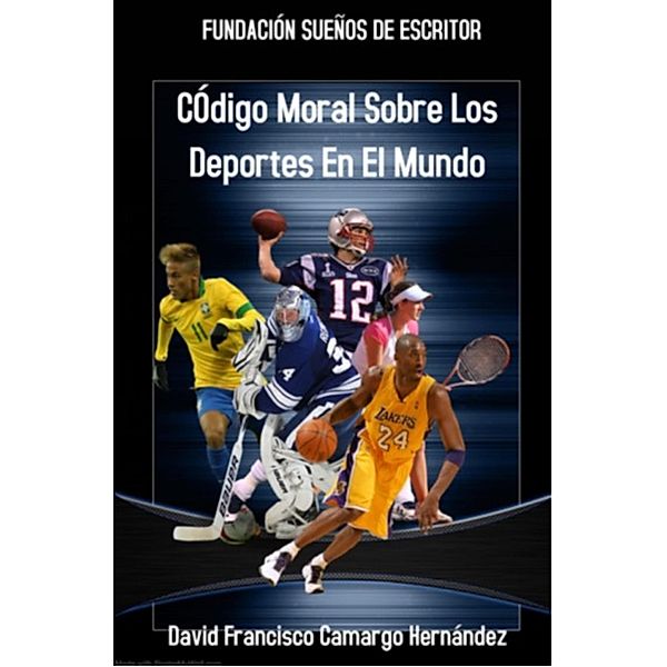Código Moral Sobre Los Deportes En El Mundo, David Francisco Camargo Hernández