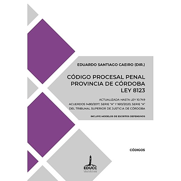 Código Procesal Penal de la Provincia de Córdoba. Ley 8123 / Derecho Bd.4, Eduardo Santiago Caeiro, Francisco J. Lascano Buteler, María Victoria Escalera