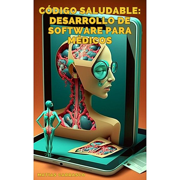 Código Saludable: Desarrollo de Software para Médicos, Matias Carrasco