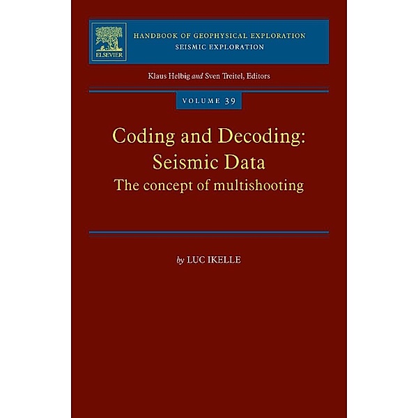 Coding and Decoding: Seismic Data / Handbook of Geophysical Exploration Bd.39, Luc T. Ikelle
