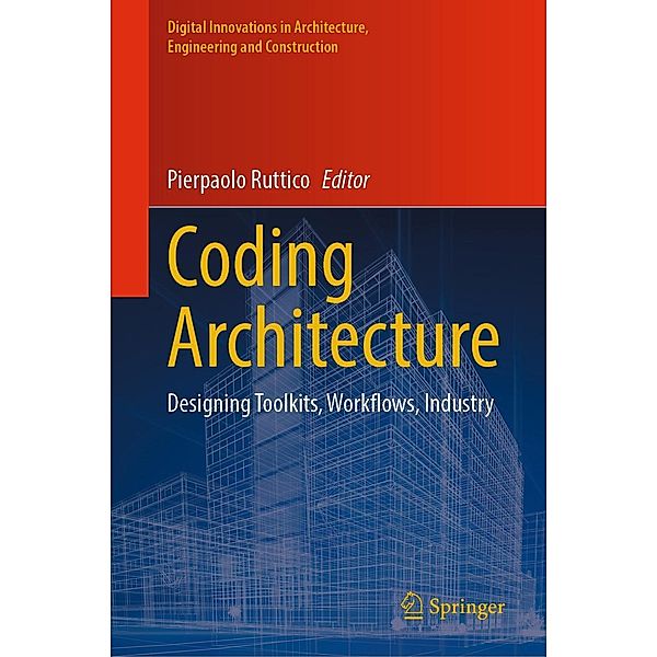 Coding Architecture / Digital Innovations in Architecture, Engineering and Construction
