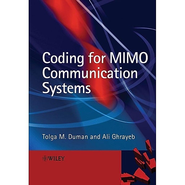Coding for MIMO Communication Systems, Tolga M. Duman, Ali Ghrayeb