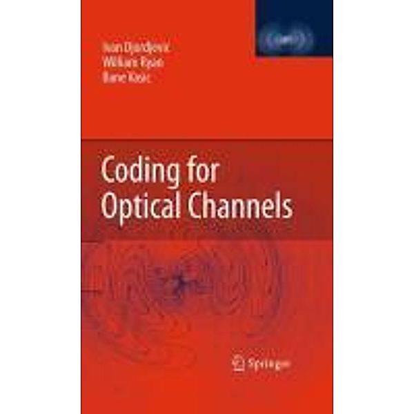 Coding for Optical Channels, Ivan Djordjevic, William Ryan, Bane Vasic