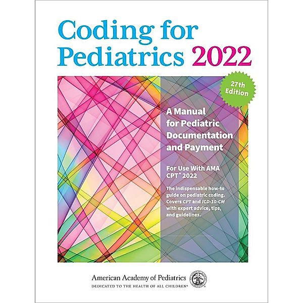 Coding for Pediatrics 2022, American Academy of Pediatrics Committee on Coding and Nomenclature