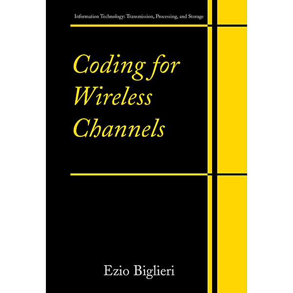 Coding for Wireless Channels, Ezio Biglieri