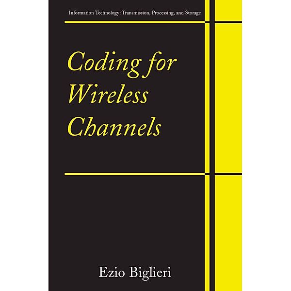 Coding for Wireless Channels / Information Technology: Transmission, Processing and Storage, Ezio Biglieri
