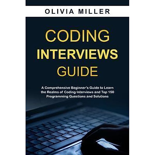 CODING INTERVIEWS G U I D E, Olivia Miller