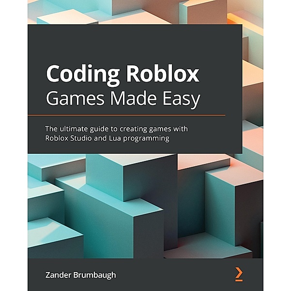 Coding Roblox Games Made Easy, Zander Brumbaugh