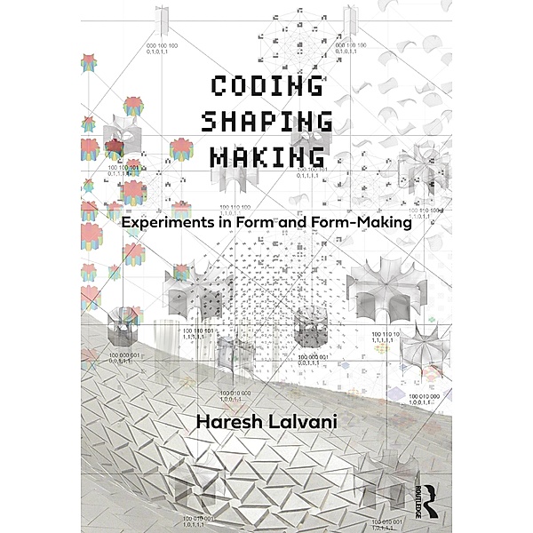 Coding, Shaping, Making, Haresh Lalvani