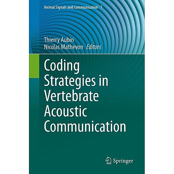 Coding Strategies in Vertebrate Acoustic Communication / Animal Signals and Communication Bd.7
