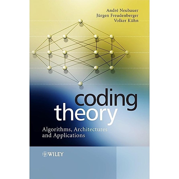 Coding Theory, Andre Neubauer, Jurgen Freudenberger, Volker Kuhn