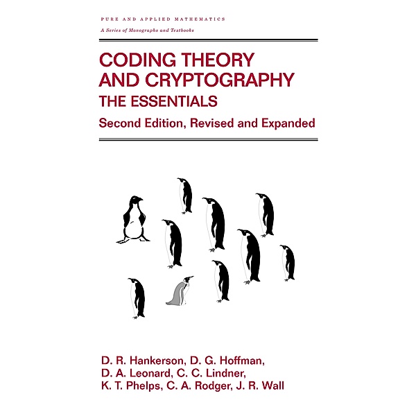 Coding Theory and Cryptography, D. C. Hankerson, Gary Hoffman, D. A. Leonard, Charles C. Lindner, K. T. Phelps, C. A. Rodger, J. R. Wall
