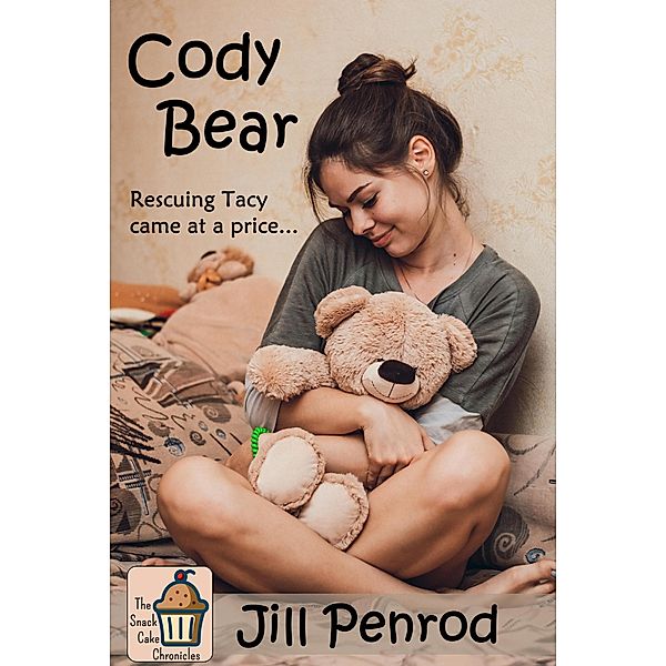 Cody Bear (The Snack Cake Chronicles, #1) / The Snack Cake Chronicles, Jill Penrod