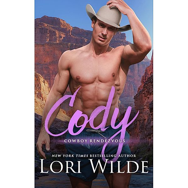 Cody (Cowboy Rendezvous, #3) / Cowboy Rendezvous, Lori Wilde