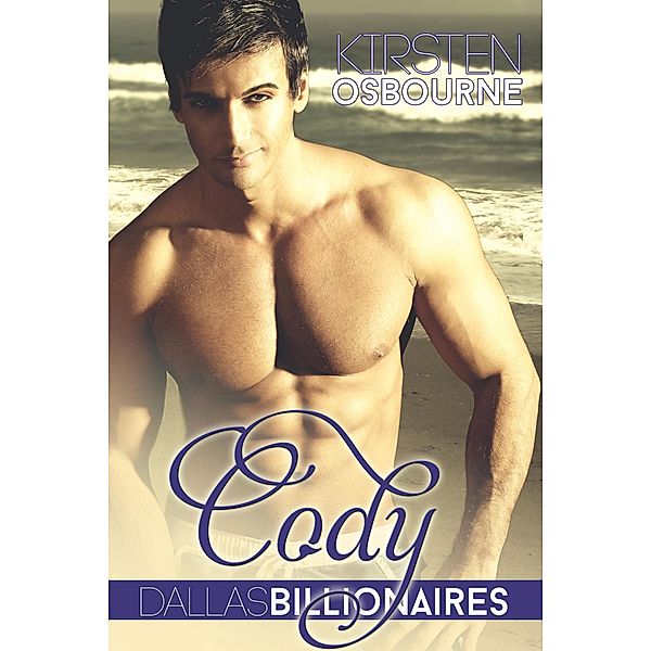 Cody (Dallas Billionaires, #3) / Dallas Billionaires, Kirsten Osbourne