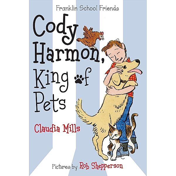 Cody Harmon, King of Pets / Franklin School Friends Bd.5, Claudia Mills