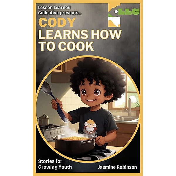 Cody Learns How to Cook (Big Lessons for Little Lives) / Big Lessons for Little Lives, Jasmine Robinson