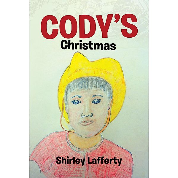 Cody's Christmas / Christian Faith Publishing, Inc., Shirley Lafferty