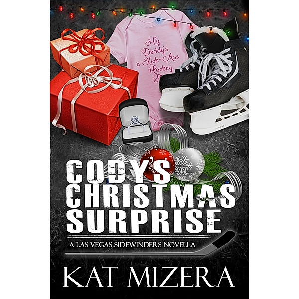 Cody's Christmas Surprise (Las Vegas Sidewinders, Book 2) / Las Vegas Sidewinders, Kat Mizera