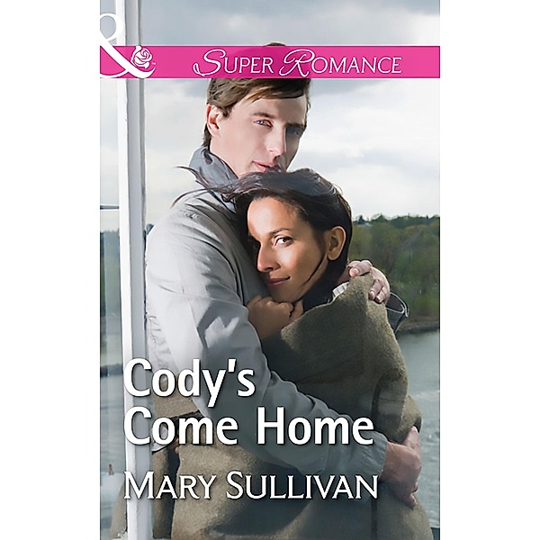 Cody's Come Home (Mills & Boon Superromance) / Mills & Boon Superromance, Mary Sullivan