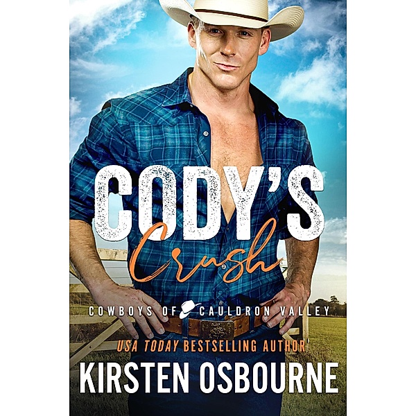 Cody's Crush (Cowboys of Cauldron Valley, #11) / Cowboys of Cauldron Valley, Kirsten Osbourne
