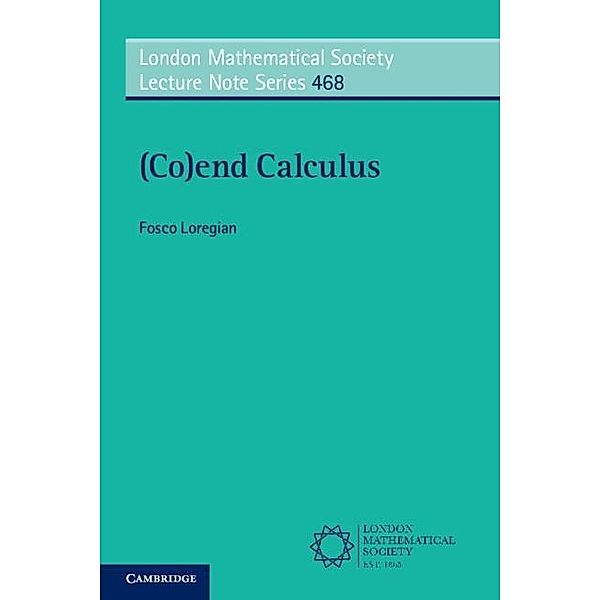 (Co)end Calculus / London Mathematical Society Lecture Note Series, Fosco Loregian