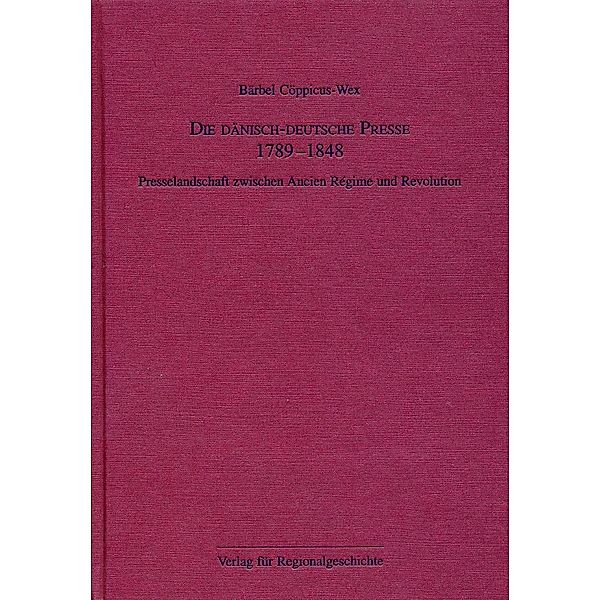 Cöppicus-Wex, B: Die dänisch-deutsche Presse 1789-1848, Bärbel Cöppicus-Wex