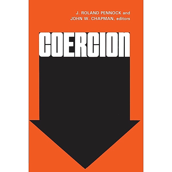 Coercion, J. Roland Pennock, John W Chapman