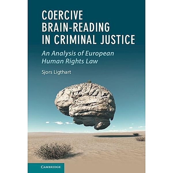 Coercive Brain-Reading in Criminal Justice / Law and the Cognitive Sciences, Sjors Ligthart