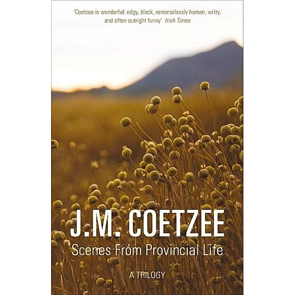 Coetzee, J: Scenes from Provincial Life, J. M. Coetzee