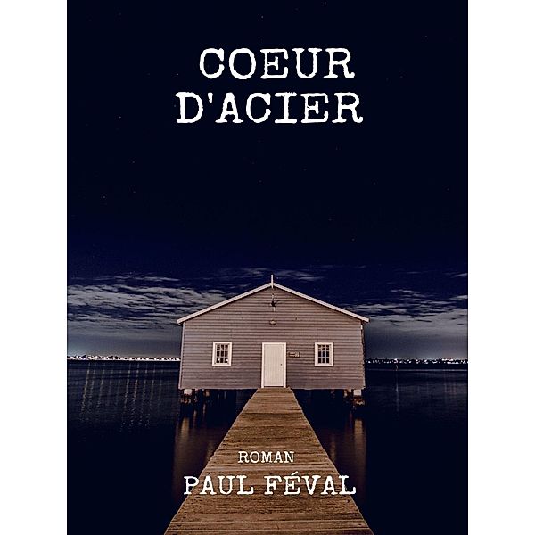 Coeur d'Acier, Paul Féval