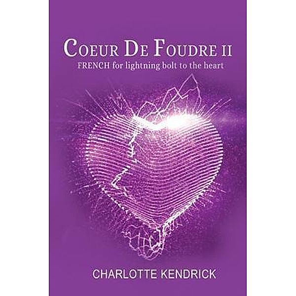 Coeur De Foudre II / GoldTouch Press, LLC, Charlotte Kendrick