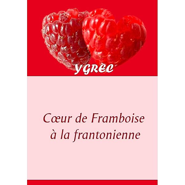 Coeur de Framboise à la frantonienne, YGREC