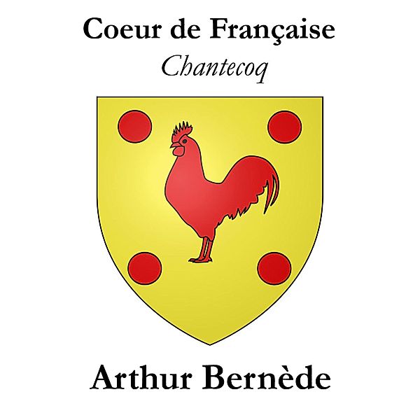 Coeur de Française (Chantecoq), Arthur Bernède