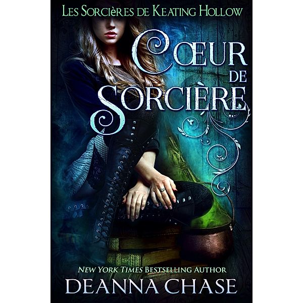 Coeur de sorcière (Les Sorcières de Keating Hollow, #2) / Les Sorcières de Keating Hollow, Deanna Chase