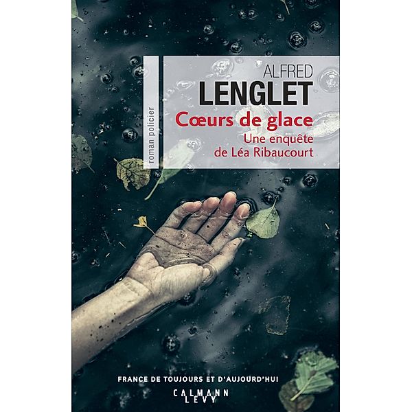 Coeurs de glace / Une enquête de Léa Ribaucourt Bd.3, Alfred Lenglet