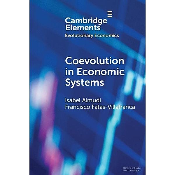 Coevolution in Economic Systems / Elements in Evolutionary Economics, Isabel Almudi