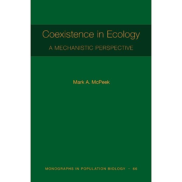 Coexistence in Ecology / Monographs in Population Biology Bd.66, Mark A. Mcpeek