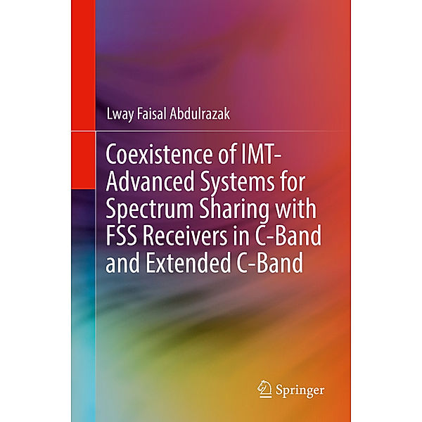 Coexistence of IMT-Advanced Systems for Spectrum Sharing with FSS Receivers in C-Band and Extended C-Band, Lway Faisal Abdulrazak