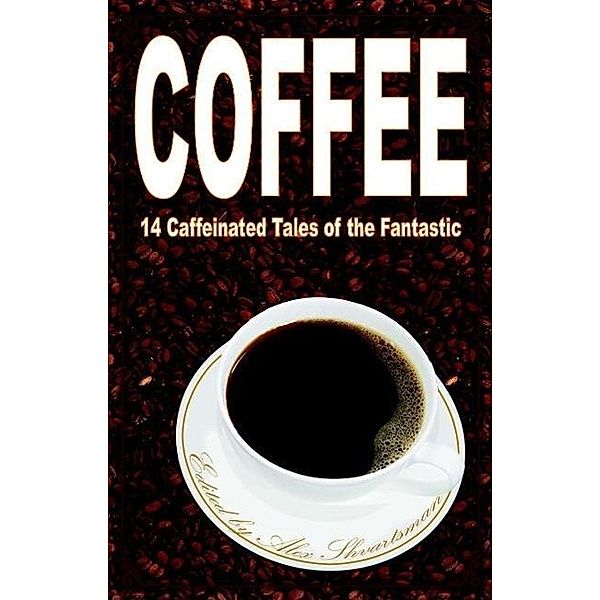 Coffee: 14 Caffeinated Tales of the Fantastic, Alex Shvartsman, Tim McDaniel, Oliver Buckram, Cat Rambo, E. C. Myers, Katherine Sparrow, Charity Tahmaseb, A. C. Wise, Ken Liu, Beth Cato, Peter Sursi, James Beamon, Jonathan Shipley, Teri Babcock, Matt Mikalatos