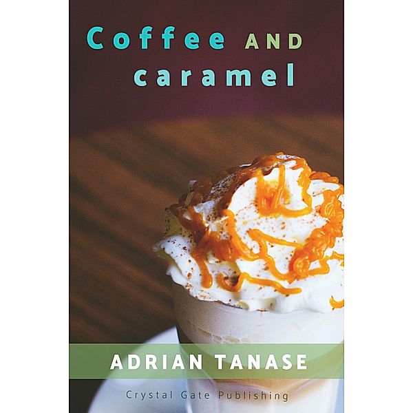 Coffee And Caramel / Timeless Adventures Bd.3, Adrian Tanase