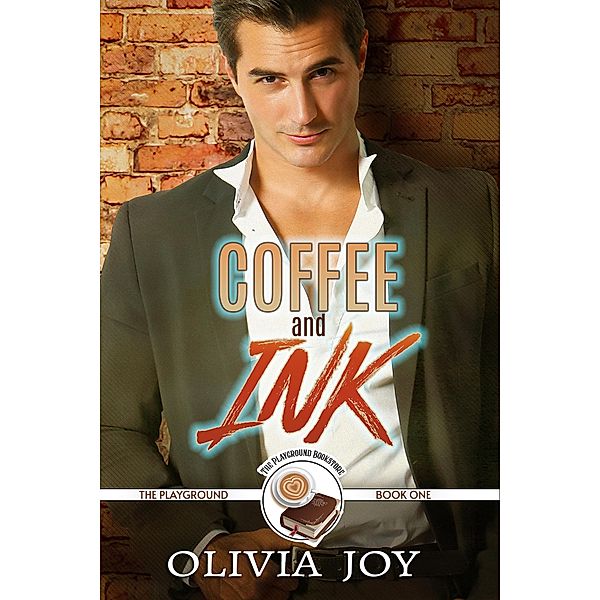 Coffee and Ink (The Playground Series, #1) / The Playground Series, Olivia Joy