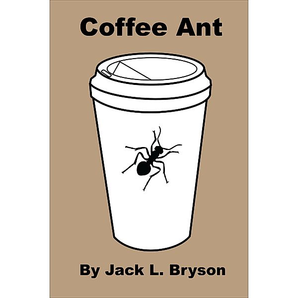 Coffee Ant, Jack L. Bryson